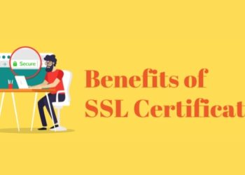 Benefits of SSL Certificate You Must Know